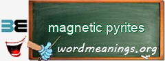 WordMeaning blackboard for magnetic pyrites